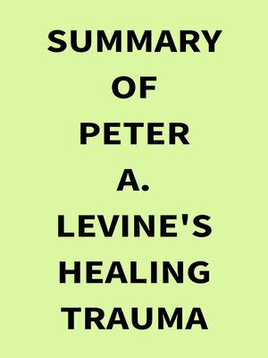 cover image of Summary of Peter A. Levine's Healing Trauma